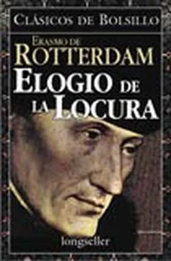 El elogio de la locura. Erasmo de Rotterdam.