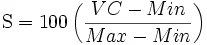 \mbox {S} = 100 \left ( \frac {VC - Min}{Max - Min} \right )