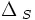 \Delta;_S