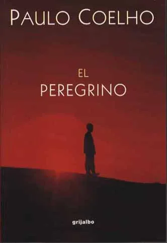 Plegaria... Libro "El Peregrino". Paulo Coelho