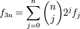 f_{3n}=\sum_{j=0}^n\begin{pmatrix}n\j\end{pmatrix}2^jf_j