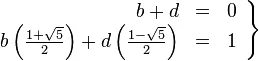 \left.\begin{array}{rcl}b+d & = & 0 \ b\left(\frac{1+\sqrt5}2\right)+d\left(\frac{1-\sqrt5}2\right)&=&1\end{array}\right}