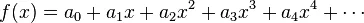 f(x) = a_0+a_1x+a_2x^2+a_3x^3+a_4x^4+\cdots