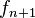 f_{n+1},