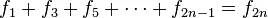 f_1+f_3+f_5+\cdots+f_{2n-1}=f_{2n}