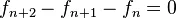 f_{n+2}-f_{n+1}-f_n=0,