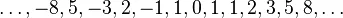 \ldots,-8,5,-3,2,-1,1,0,1,1,2,3,5,8,\ldots